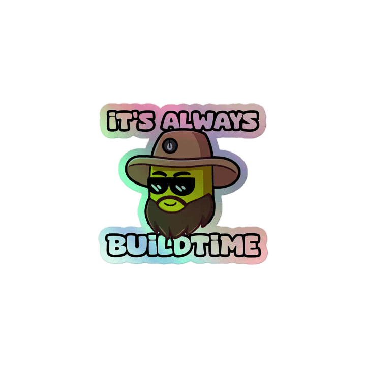It's Always Buildtime Holographic Sticker product image (1)