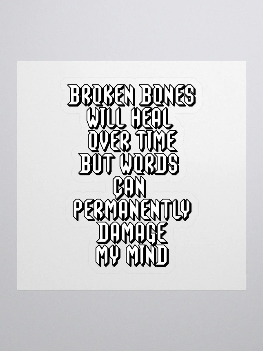 Broken Bones Will Heal Over Time But Words - Sticker product image (1)