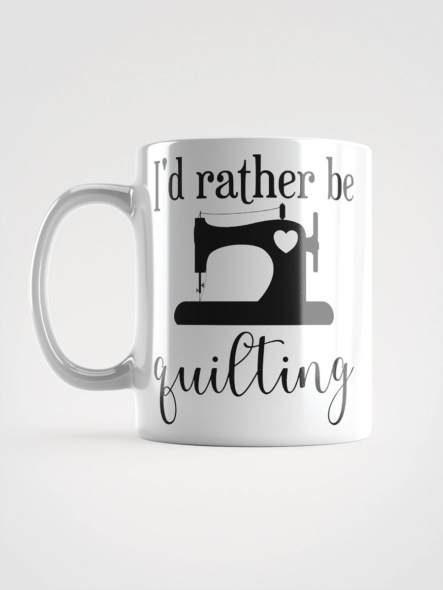 I'd Rather Be Quilting | Quilters Gift - White Ceramic Mug (Black Text) product image (16)