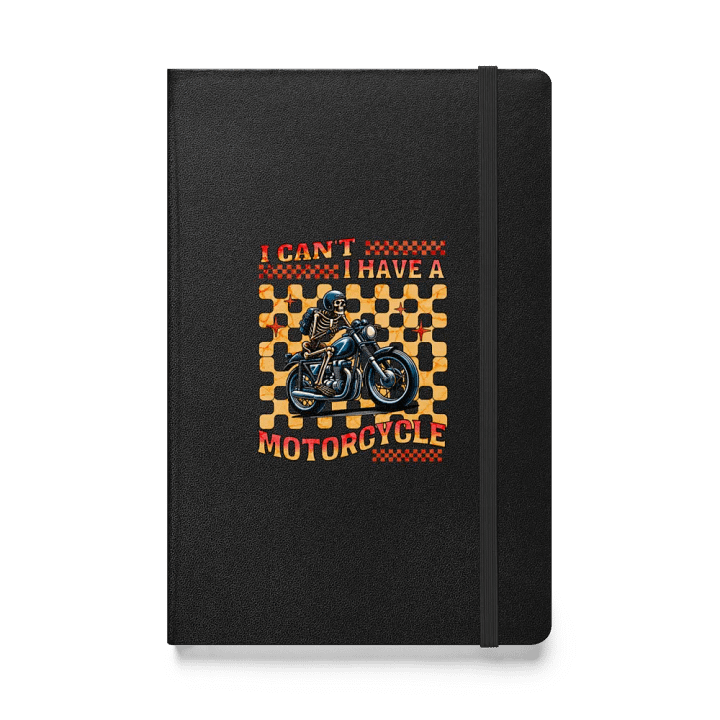 I Cant I Have A Motorcycle Skeleton Rider Hardcover Notebook product image (1)
