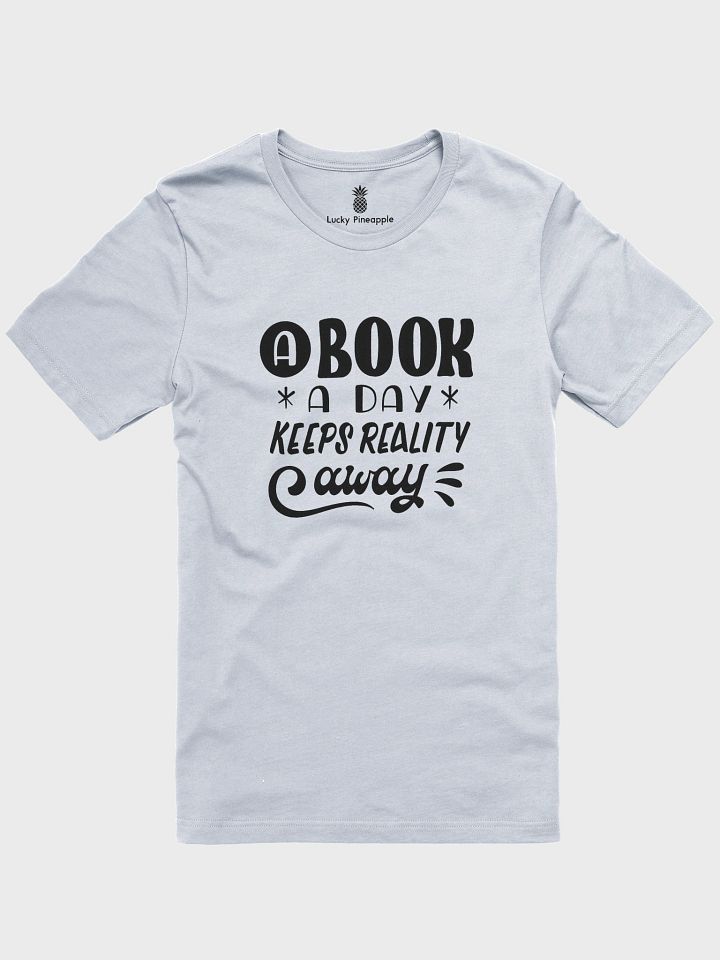 A Book a Day Keeps Reality Away Unisex T-Shirt product image (10)