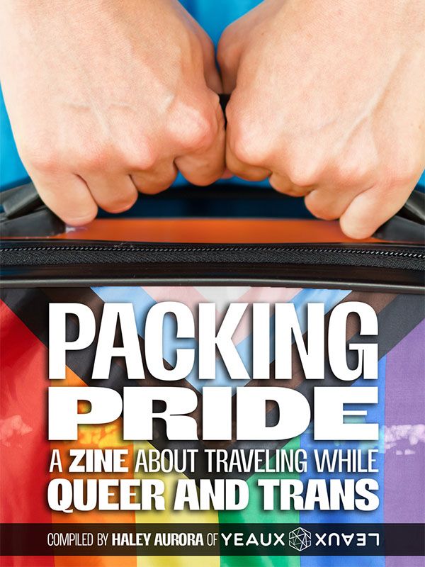 Packing Pride: A Zine About Traveling While Queer And Trans (Issue 1) product image (1)