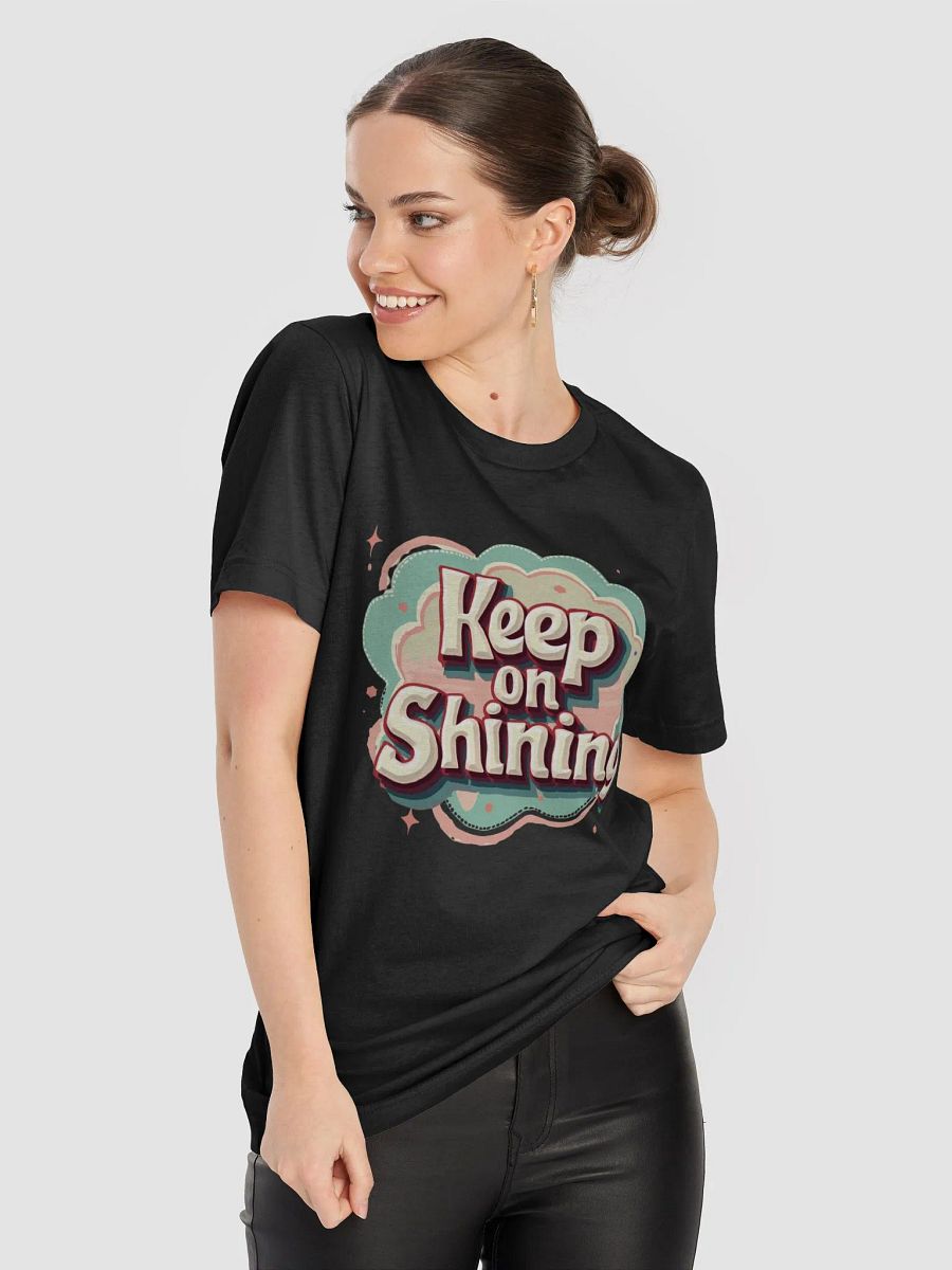 Keep On Shinning T-Shirt #586 product image (3)