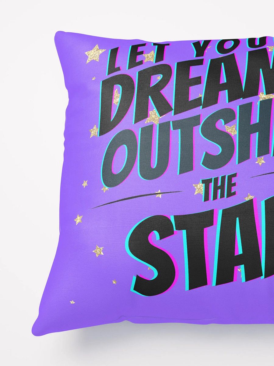 Let Your Dreams Outshine The Stars Pillow product image (3)