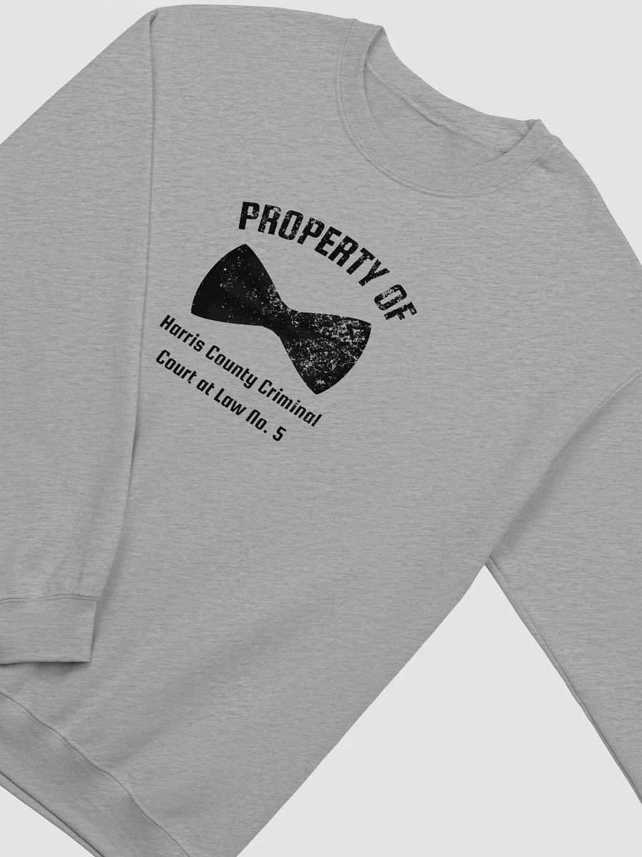 Property of Harris County Criminal Court at Law No. 5 Sweatshirt product image (22)