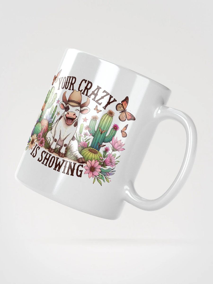 Your Crazy Is Showing Mug product image (3)