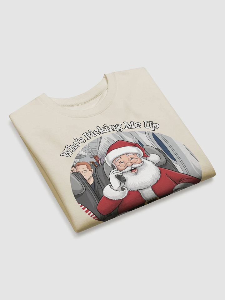 Who's Picking Me Up At The Airport - Funny Santa Claus Sweatshirt product image (2)
