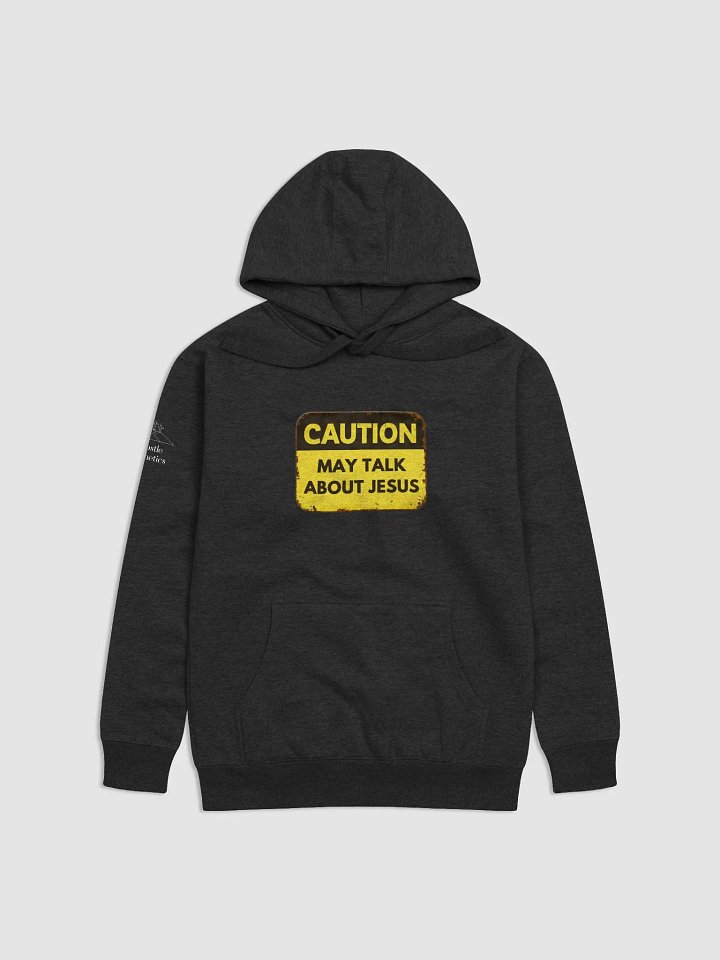 Caution May Talk About Jesus - Hoodie product image (1)