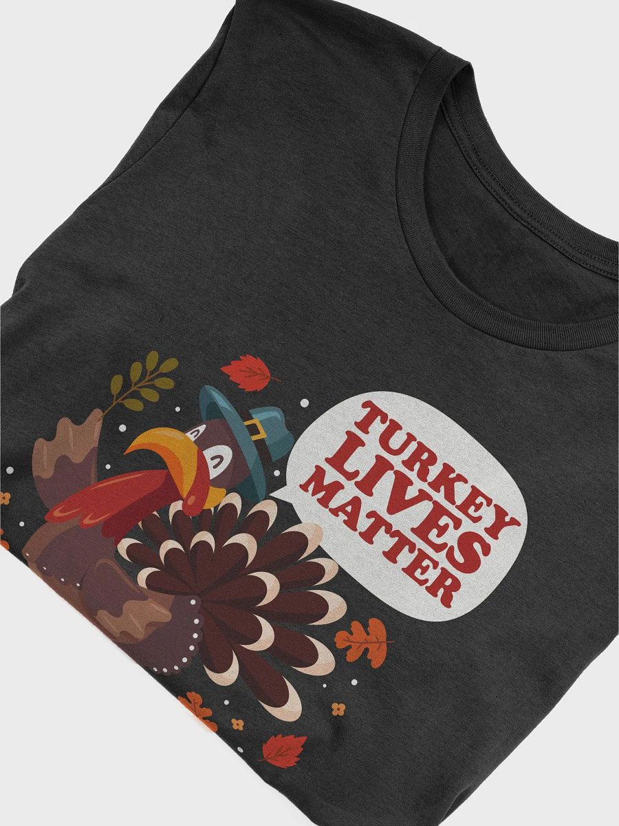 🦃 Turkey Lives Matter T-Shirt | Funny Thanksgiving Turkey Shirt | Humorous Fall Holiday Tee product image (35)