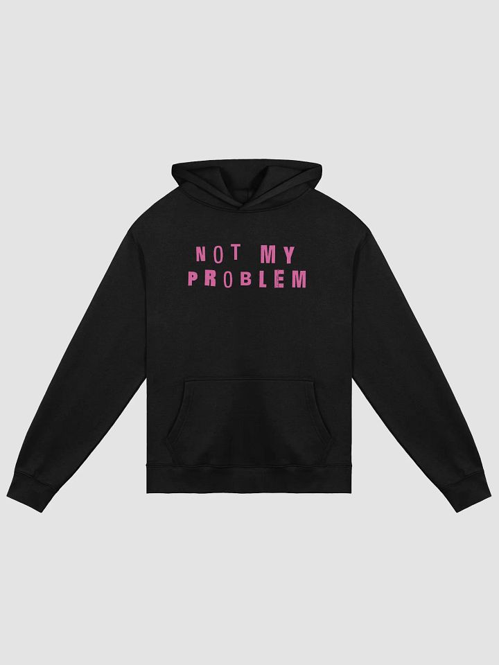 not my problem hoodie product image (1)