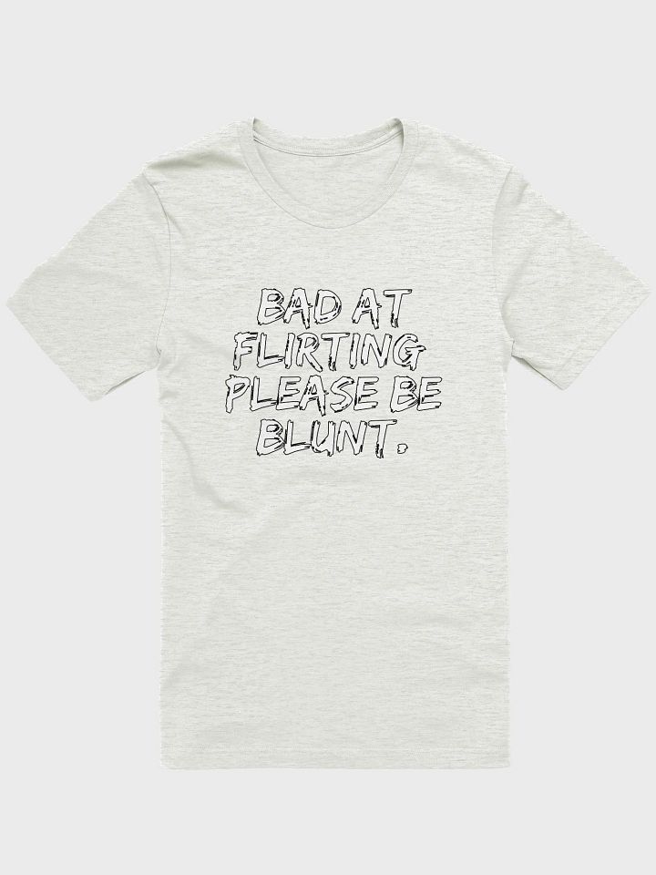 Bad at Flirting Please be Blunt product image (1)
