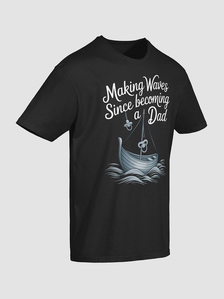 Making Waves Since Becoming a Dad - Nautical Fatherhood T-Shirt product image (5)