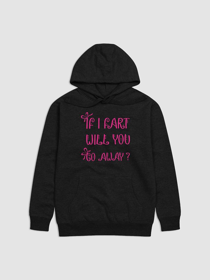 If I Fart Will You Go Away Hoodie product image (1)