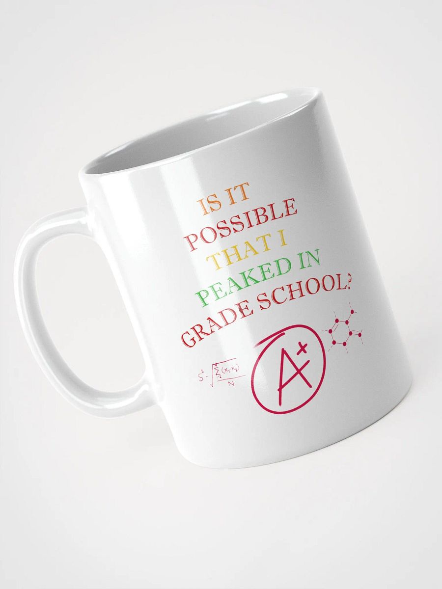 Is It Possible That I Peaked In Grade School? White Mug product image (8)