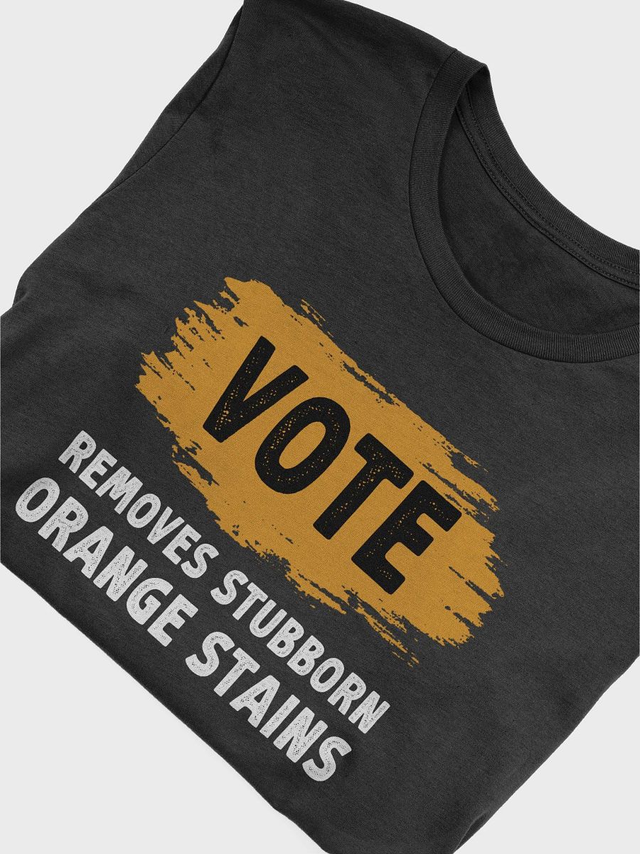 Vote Removes Stubborn Orange Stains Shirt, Anti Trump Funny Election Democrat Shirt product image (4)