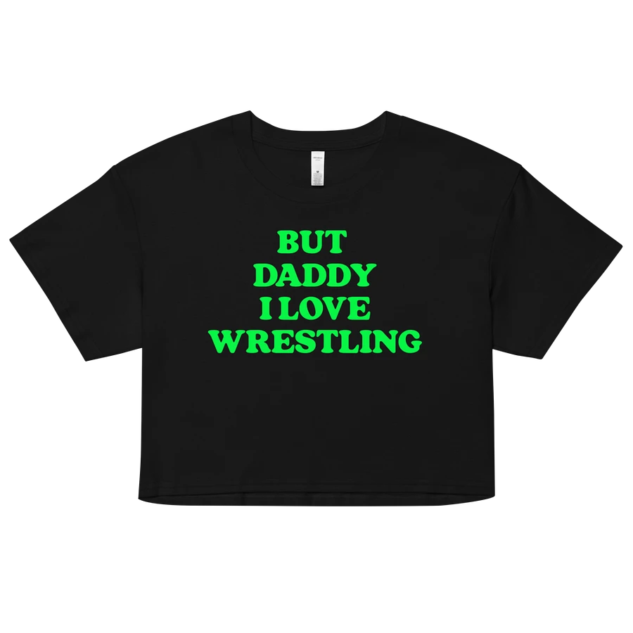 But Daddy, I Love Wrestling Crop Top (DX Green) product image (1)