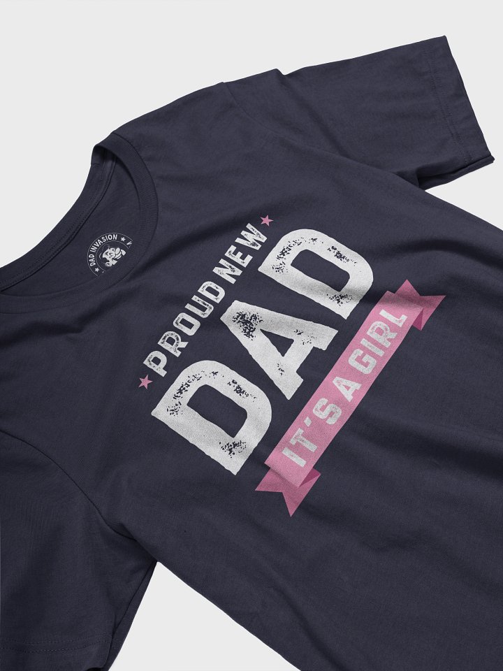 Proud New Dad It’s a Girl - New Dad T-Shirt product image (2)