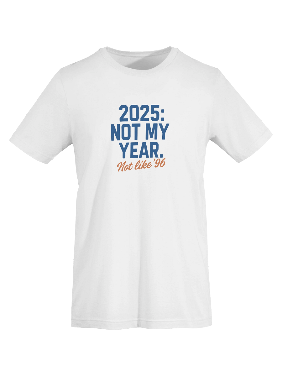 Not My Year 2025 T-Shirt product image (71)