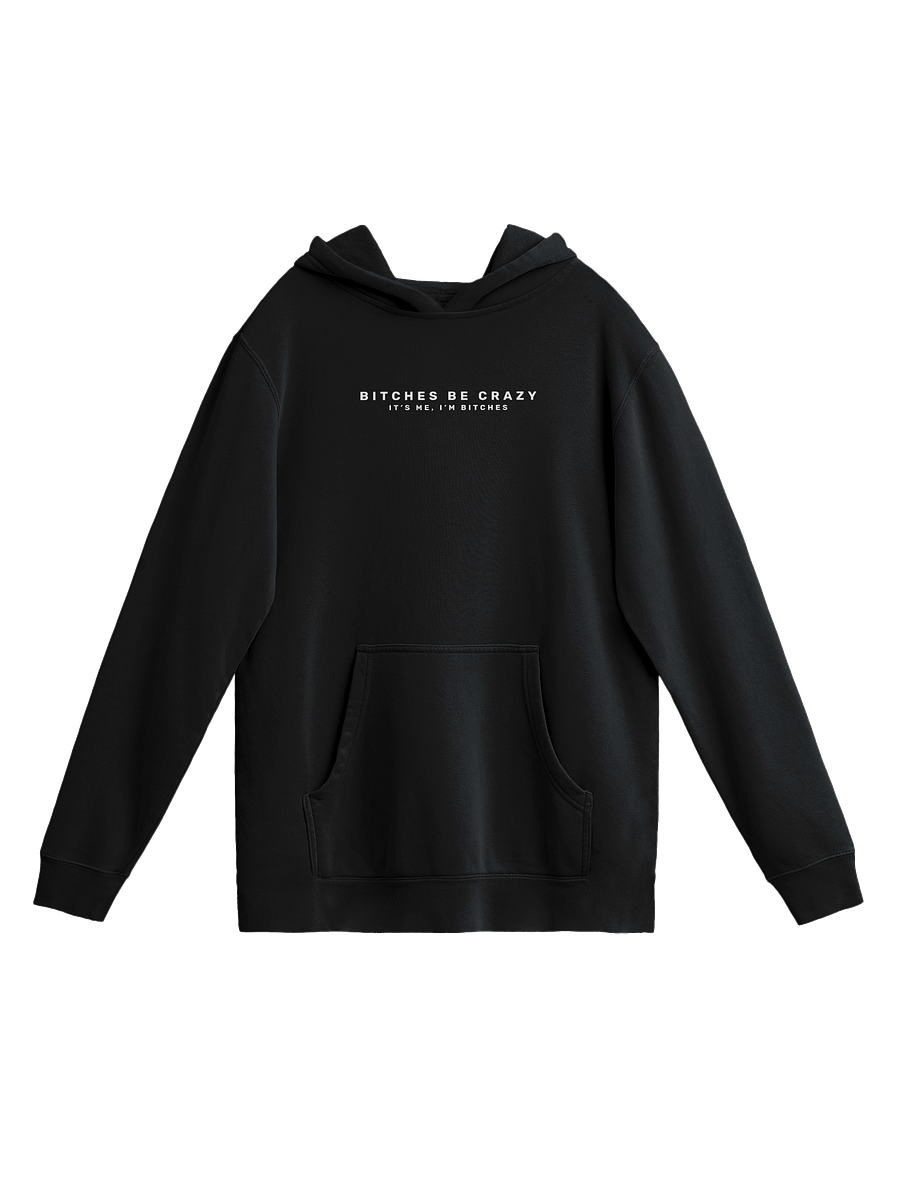Bitches Be Crazy - Hoodie product image (4)