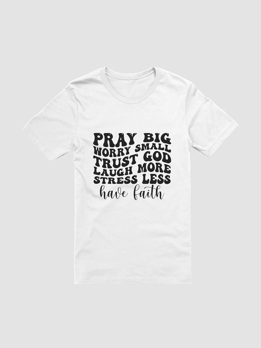 Pray Big Worry Small Trust God Laugh More - Women's White T-Shirt product image (3)