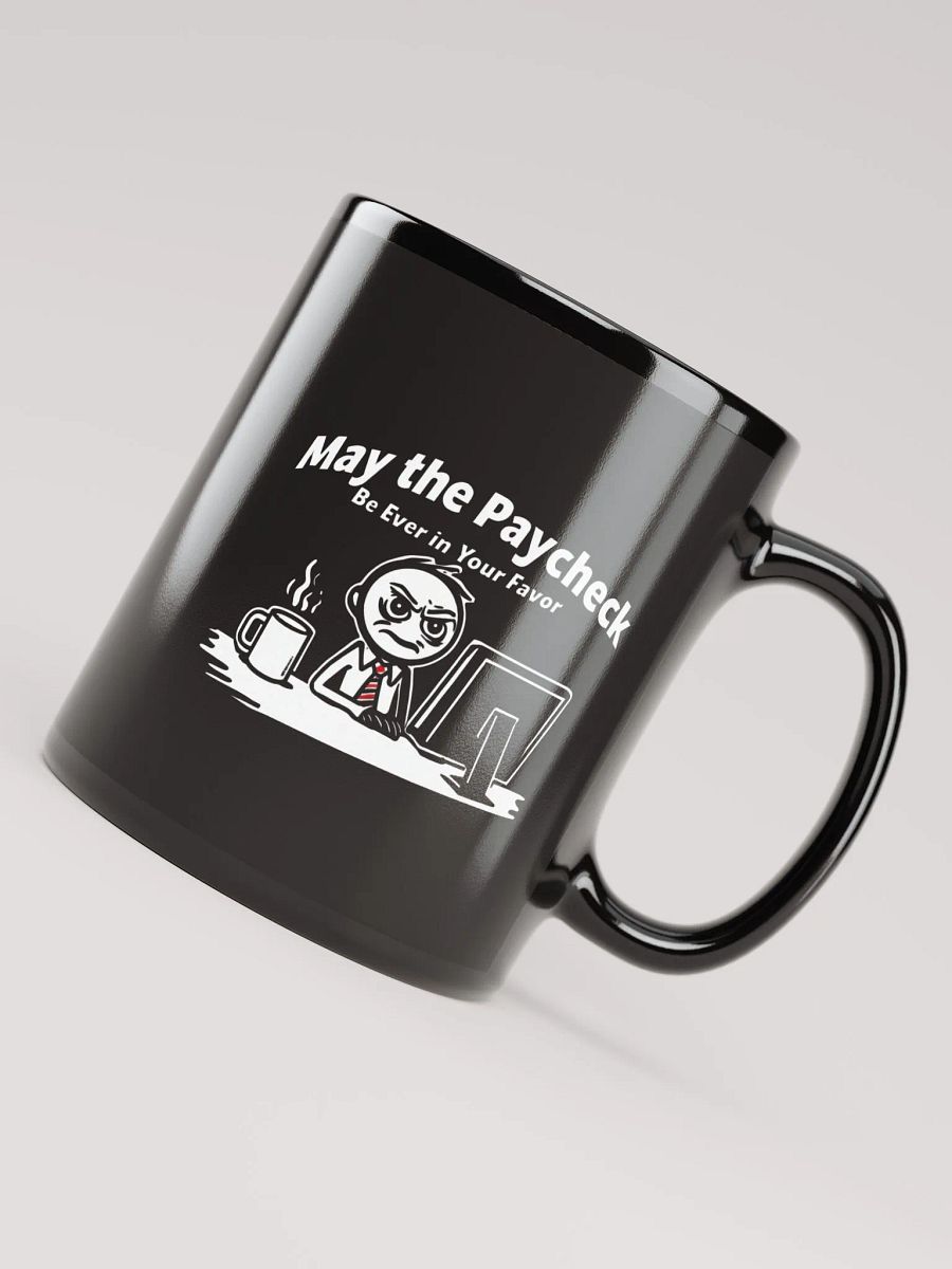 May The Paycheck Be Ever In Your Favor Mug product image (7)