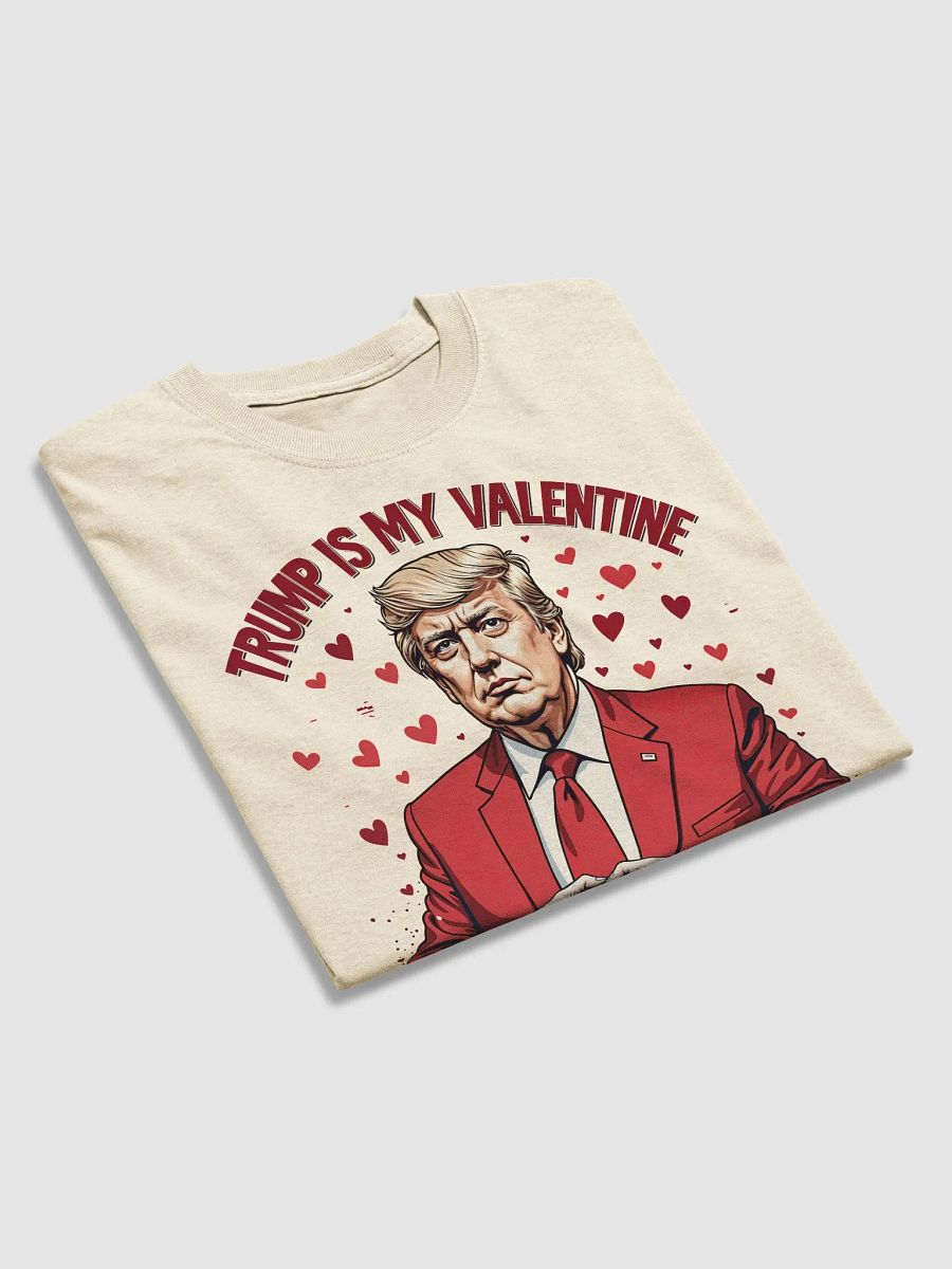 Trump Is My Valentine - Funny Valentine's Day T-Shirt product image (3)