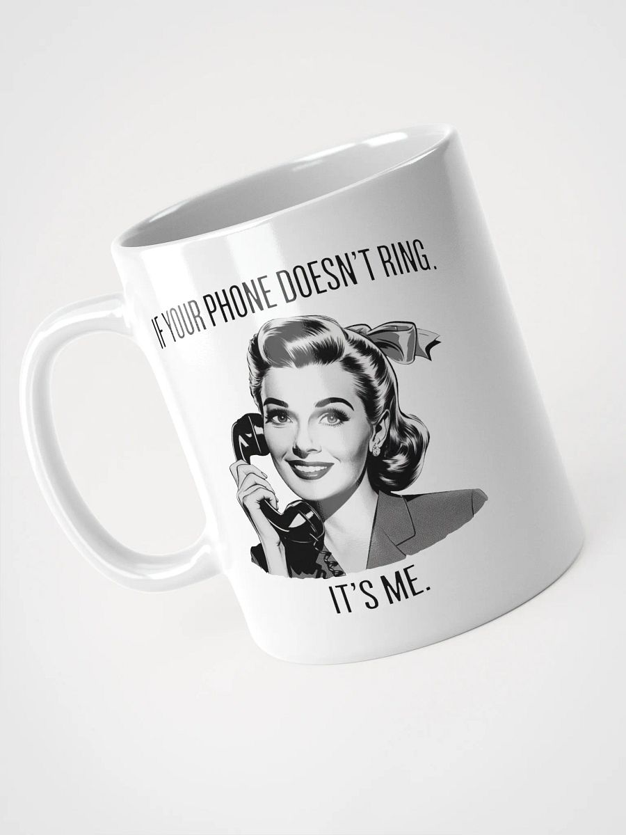 If Your Phone Doesn't Ring White Glossy Mug product image (8)