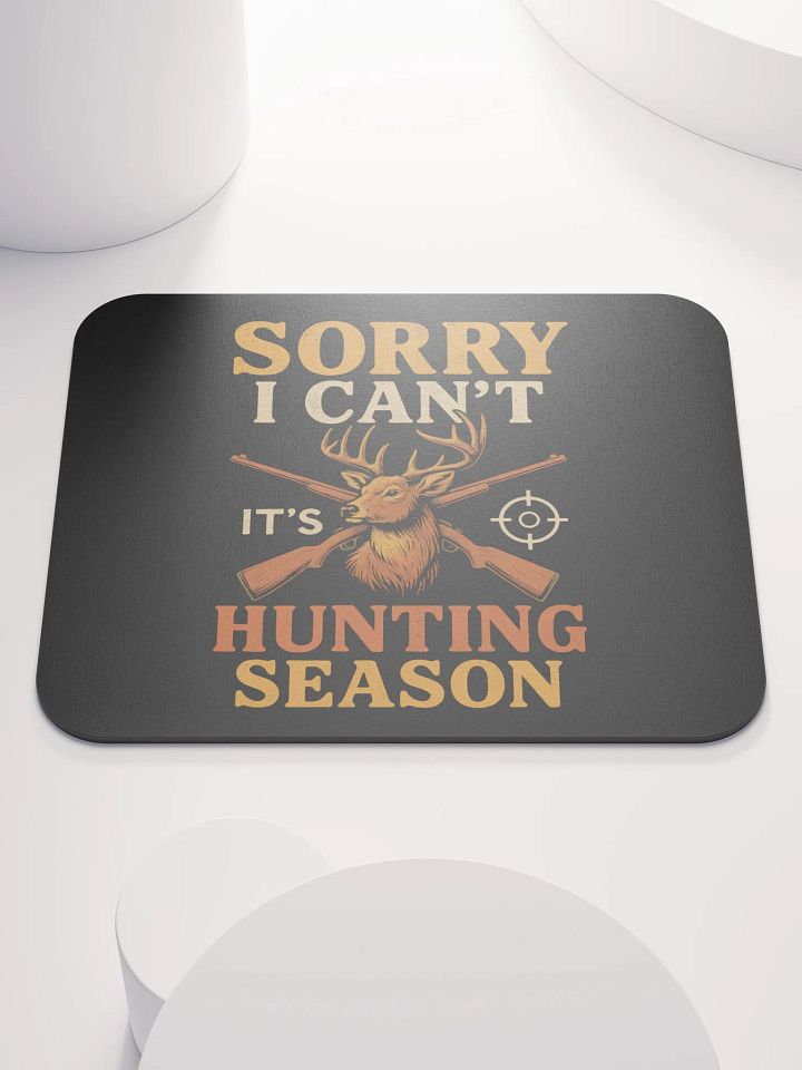 Deer Season Mouse Pad – Funny “Sorry I Can’t” Hunting Quote product image (1)