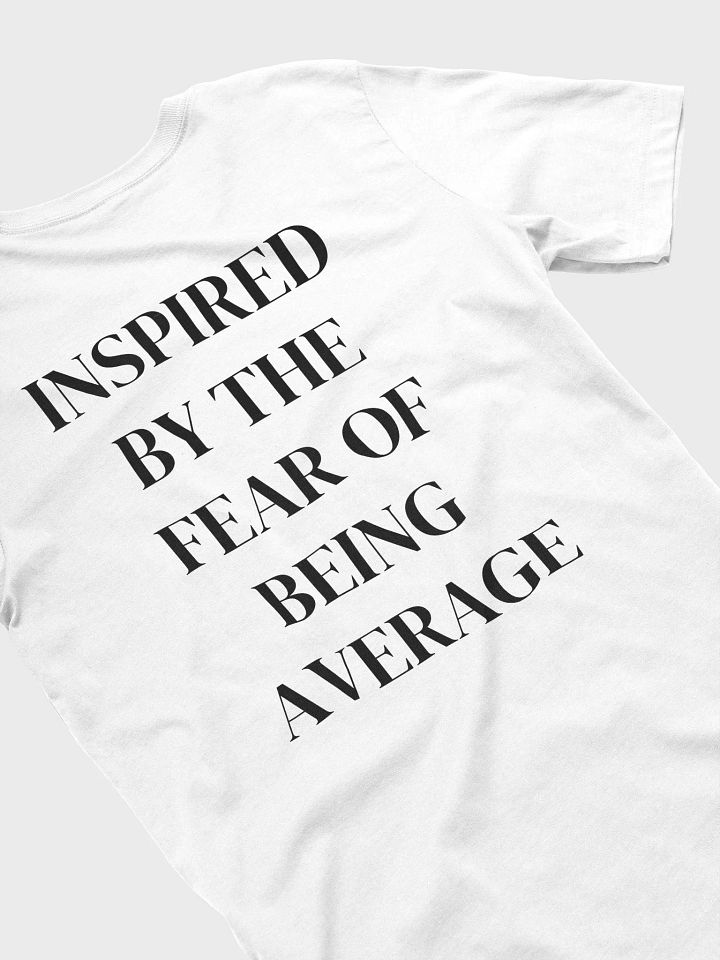 INSPIRED BY THE FEAR OF BEING AVERAGE - Supersoft T-Shirt product image (1)