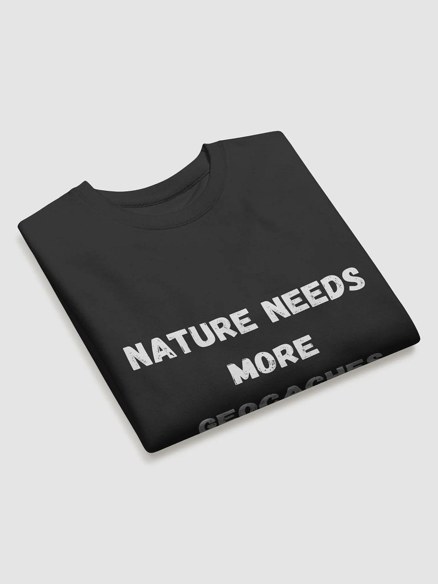Nature Needs More Geocaches - Explore the Outdoors with Our Trendy Geocaching Sweatshirt product image (16)
