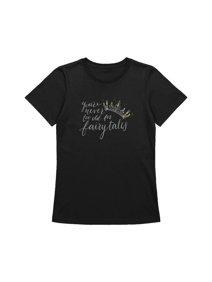 You're Never too old for Fairytales Relaxed Fit T-Shirt product image (1)