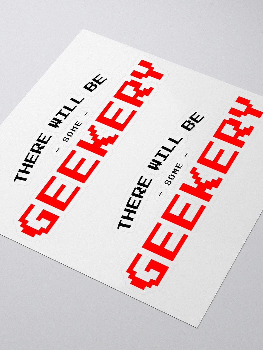 There Will Be Geekery (Die-Cut Sticker) product image (3)