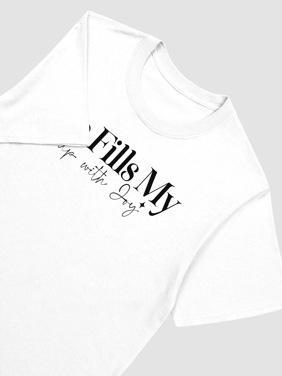 HE FILLS MY CUP WITH JOY - Unisex T-Shirt product image (3)