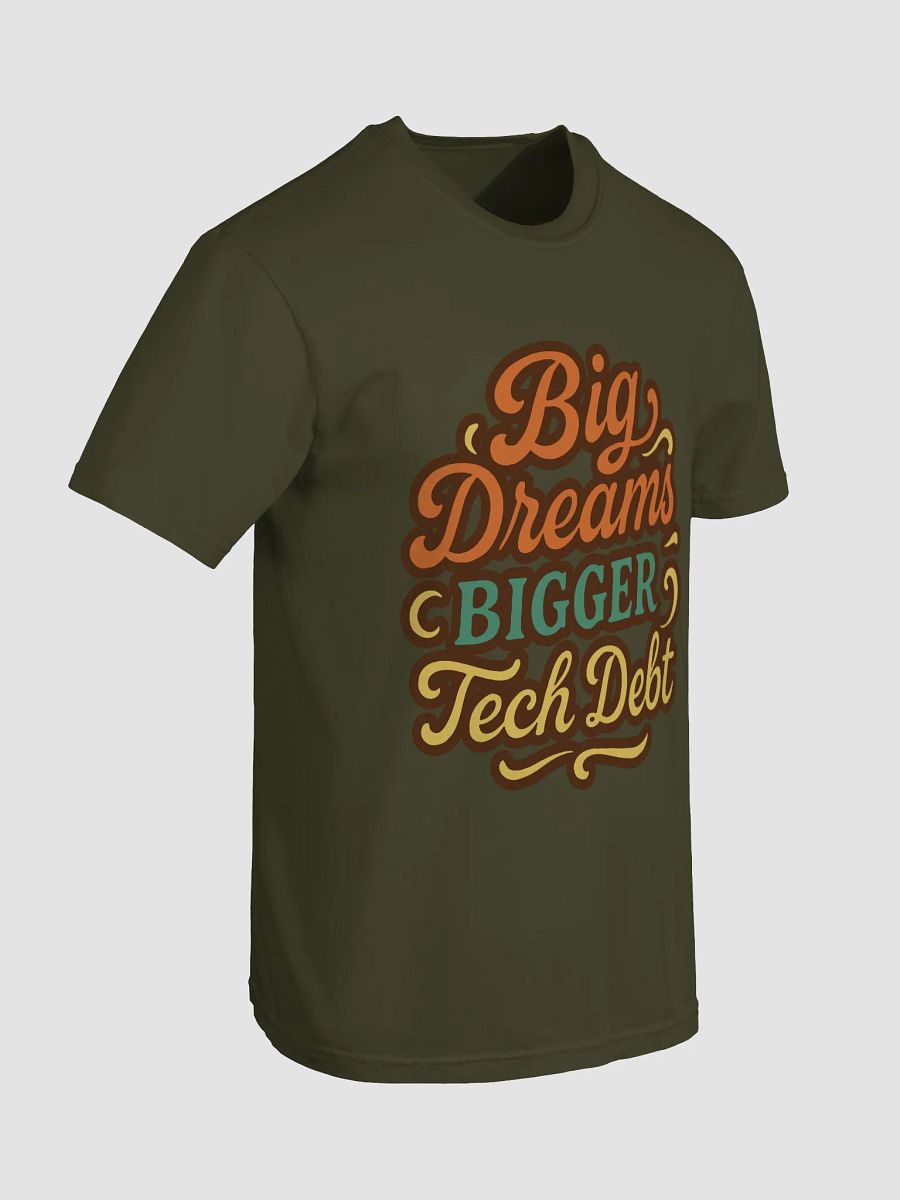 big dreams, bigger tech debt t-shirt product image (7)