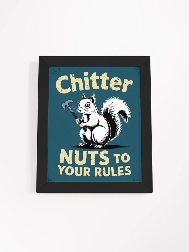 Chitter Nuts To Your Rules Framed Print | Funny Squirrel Wall Art product image (1)