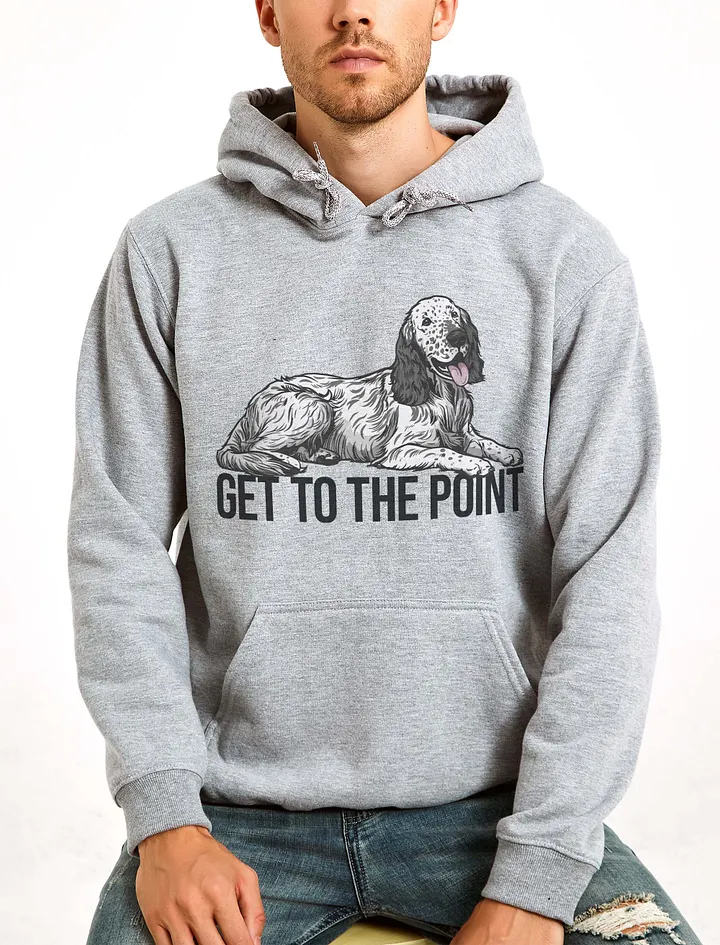 Get to the Point Hooded Sweatshirt of an English Setter | Funny Hoodie for English Setter Paw-rents product image (23)