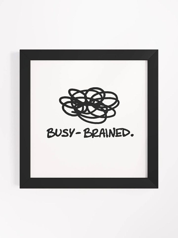 BUSY-BRAINED (black and white) framed square poster product image (3)