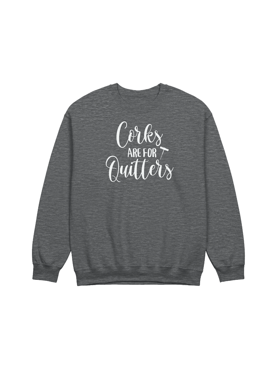 "Corks Are For Quitters" Elegant Wine Quotes Sweatshirt – Stylish Outfit for Wine Lovers product image (2)