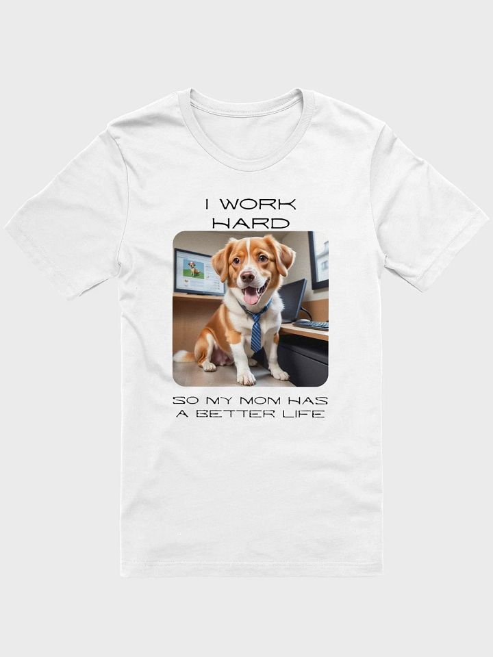 Dog Works Hard T-Shirt product image (1)