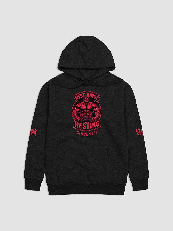 KLERIK ORIGINAL Unisex Hoodie - Rest days?Ive been reasting since 2017 product image (27)