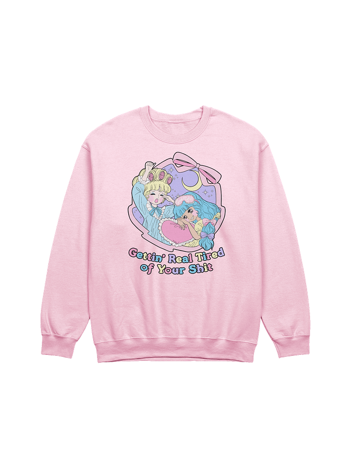Gettin' Real Tired of Your Shit sweatshirt product image (1)