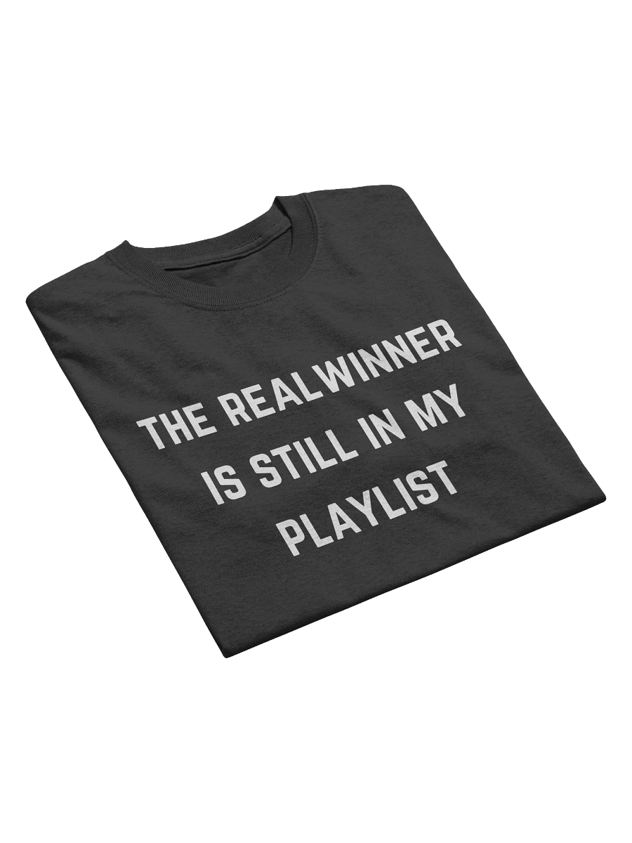 The Real Winner Is Still In My Playlist Tee product image (3)
