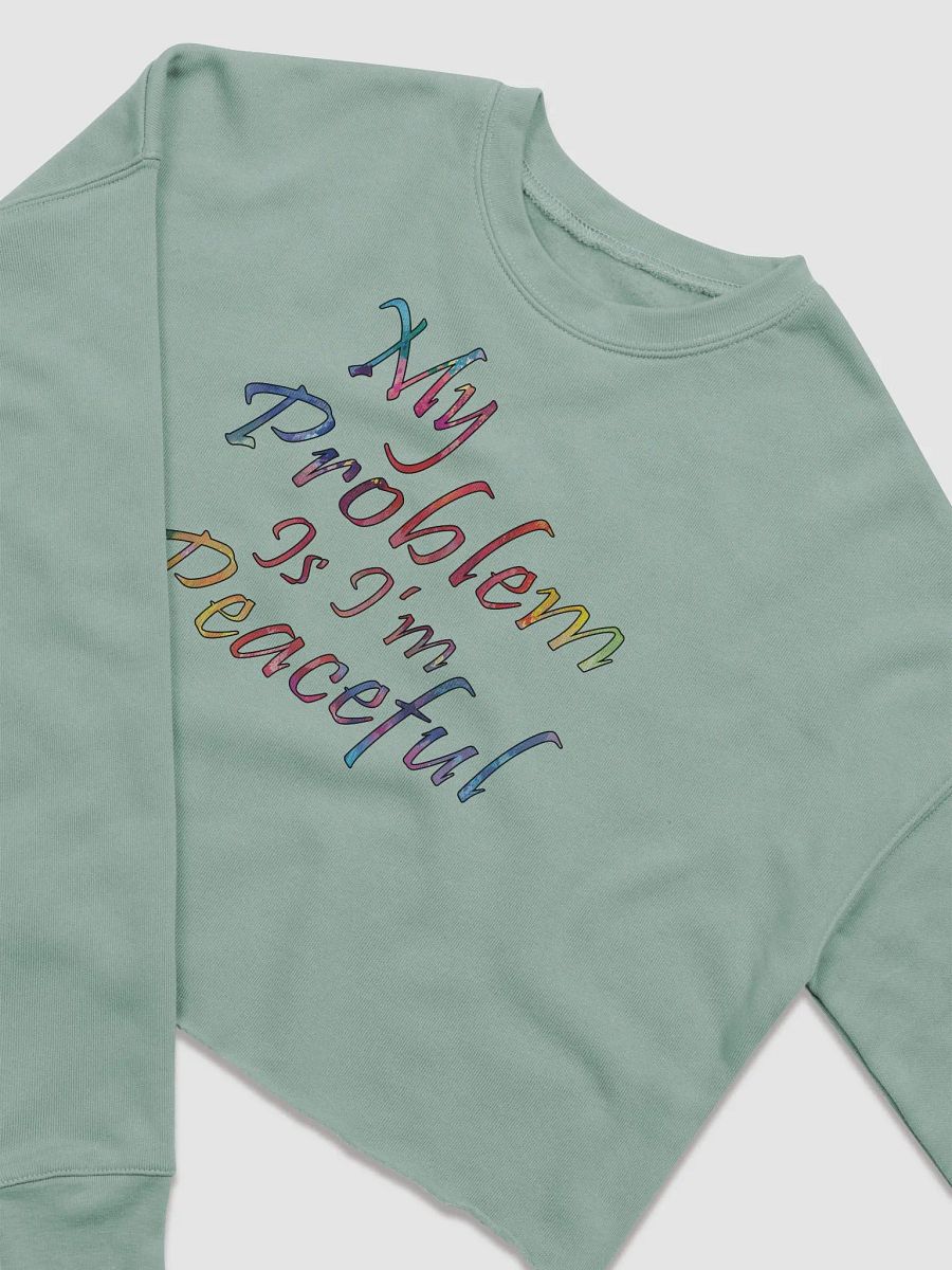 My Problem Is I'm Peaceful - Bella+Canvas Women's Fleece Crop Sweatshirt product image (1)