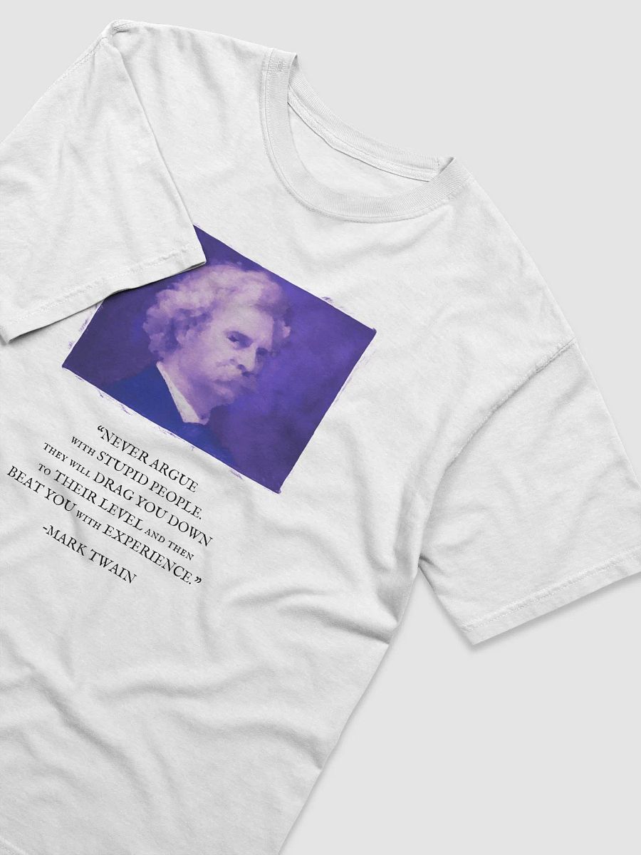 Mark Twain: "Never Argue With Stupid People" Quote - T-Shirt product image (3)