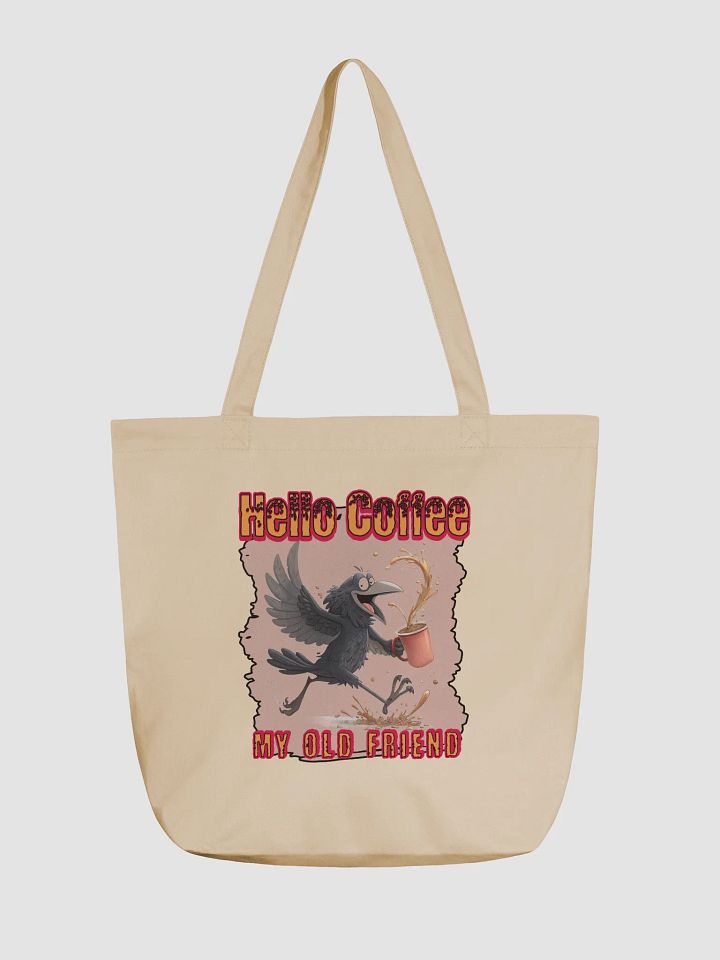 Hello Coffee My Old Friend Raven Bird Energetic Eco Tote product image (5)