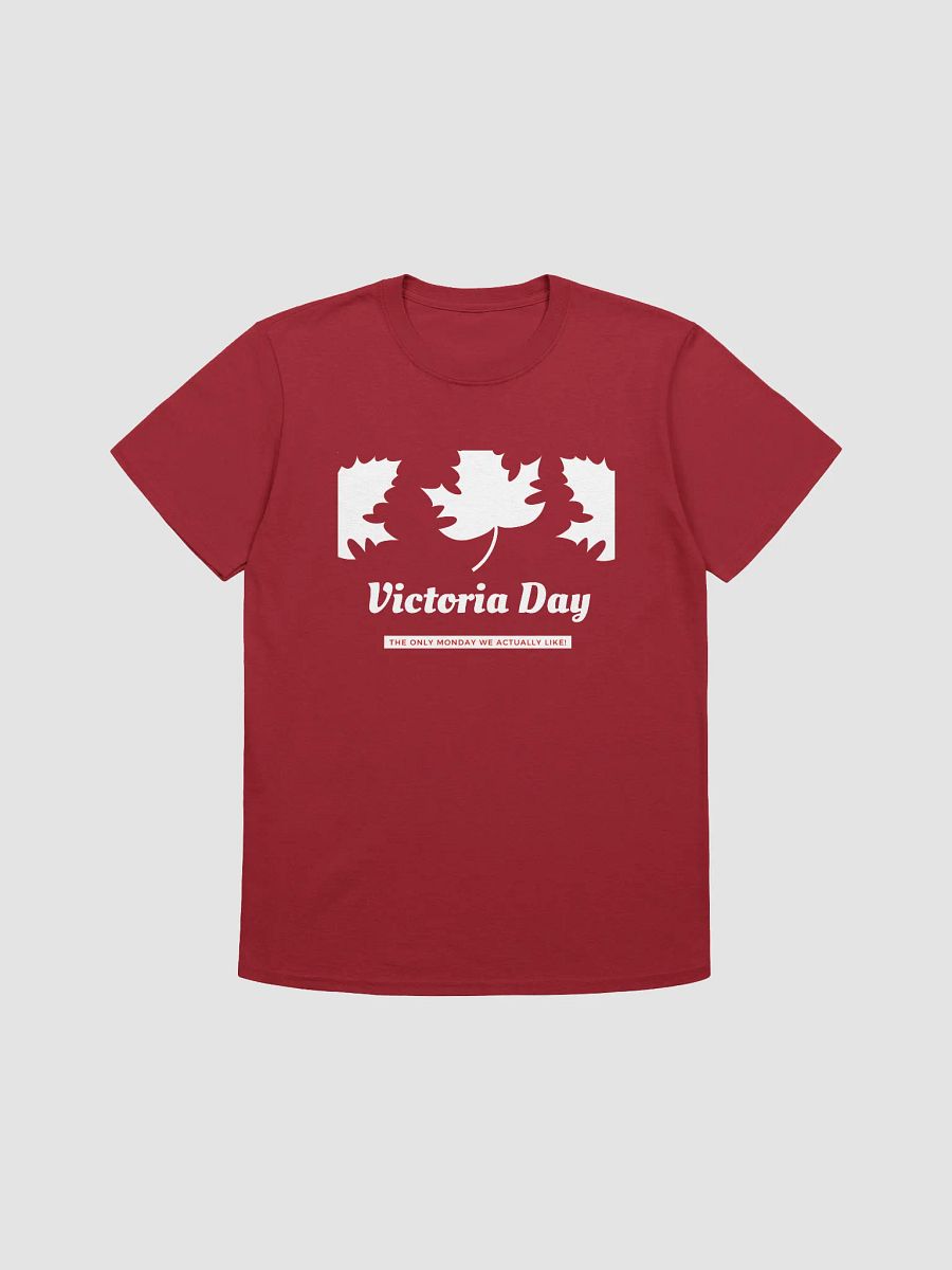 Canada Victoria Day: The Only Monday We Actually Like T-Shirt product image (1)
