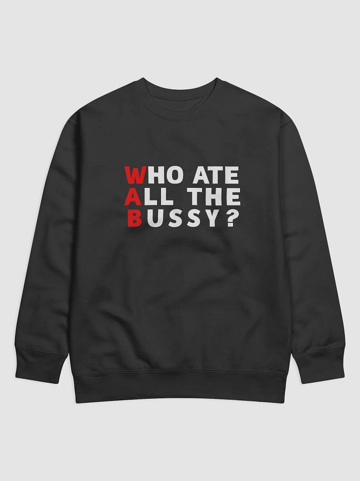 Who Ate All The Bussy Sweatshirt product image (1)