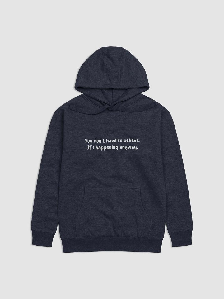 You don't have to believe hoodie product image (2)