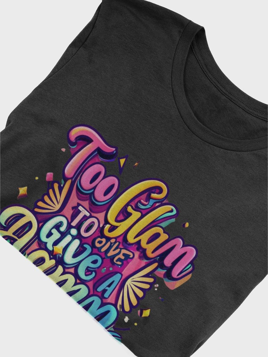 Too Glam to give a Damn T-shirt - v3 product image (6)