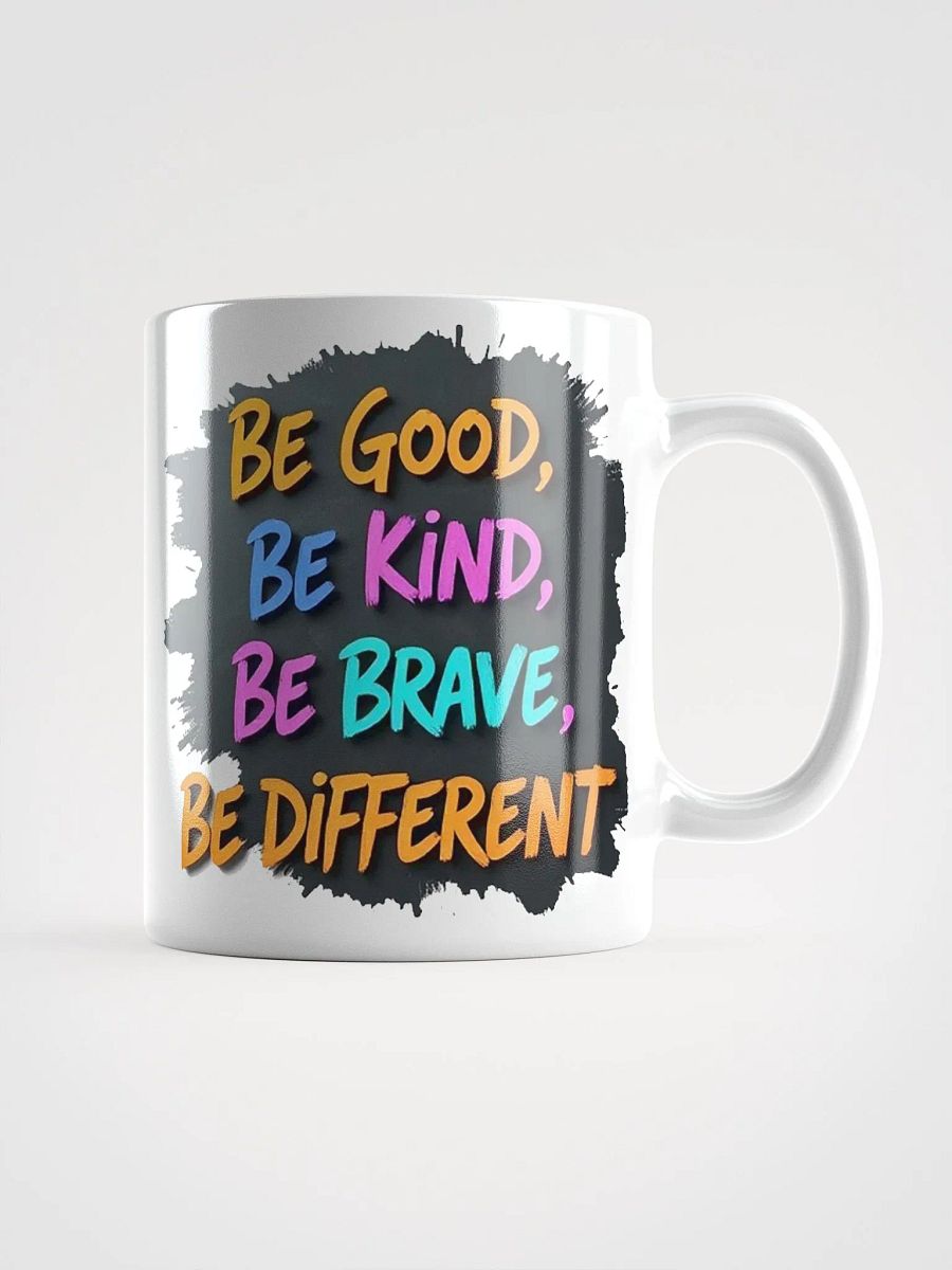 "Be Good, Be Kind, Be Brave, Be Different" #Motivational Glossy White Mug product image (13)